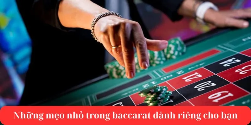 Những mẹo nhỏ trong Baccarat dành riêng cho bạn