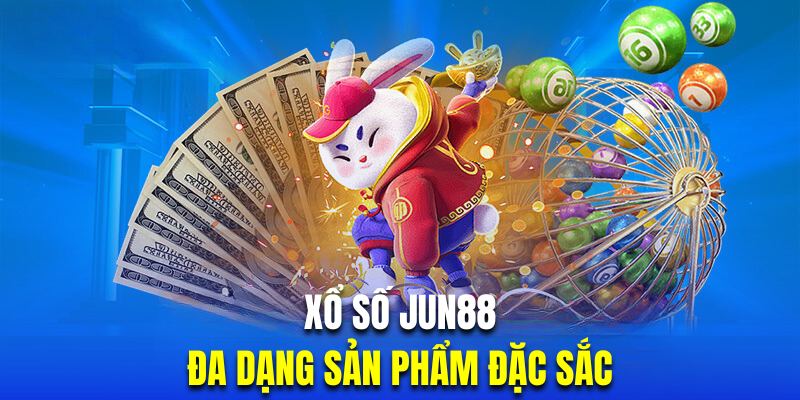 Xổ số Jun88 mang đến hàng trăm loại hình đặc sắc