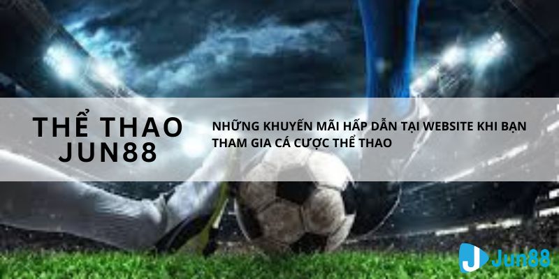 Cập nhật tin tức nhanh chóng tại thể thao Jun88