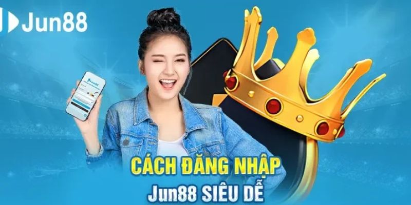 Hướng dẫn 3 bước đăng nhập Jun88 bằng máy tính