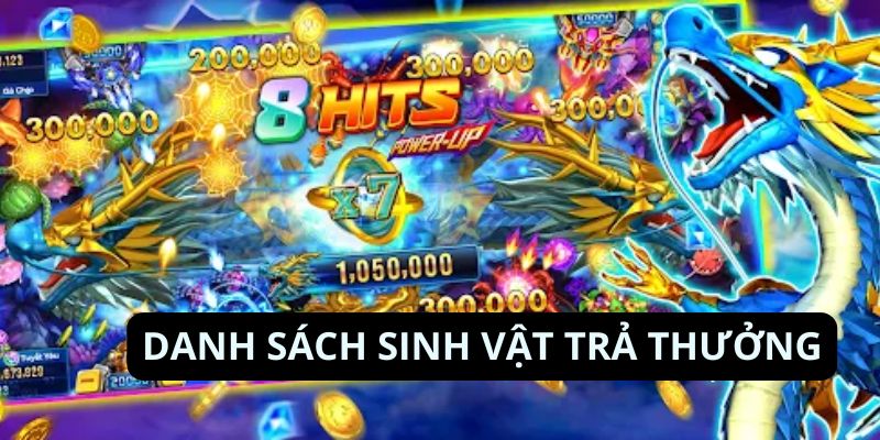 Danh sách trả thưởng từ các dòng sinh vật trong game