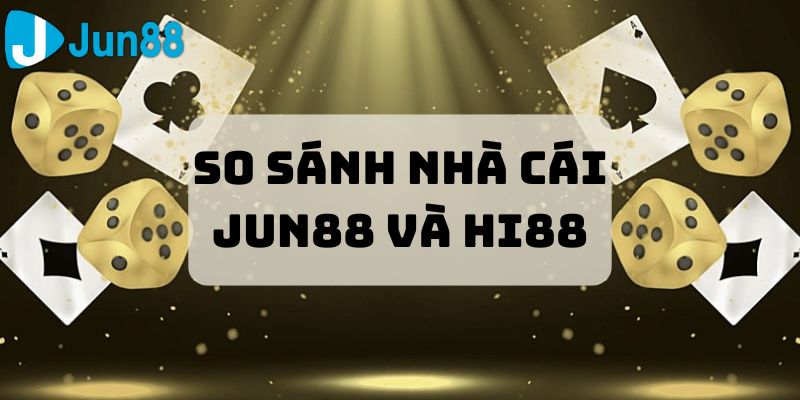 So sánh nhà cái JUN88 và Hi88 - Ảnh đại diện